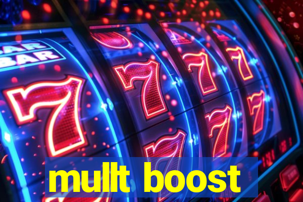 mullt boost